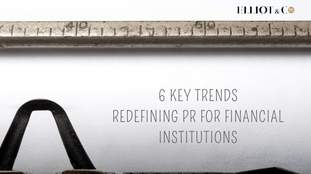 Elliot & Co. article cover: 6 Key Trends Redefining PR for Financial Institutions